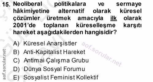 15. soru: Neoliberal politikalara ve sermaye hâkimiyetine alternatif olarak küresel çözümler üretmek amacıyla ilk olarak 2001'd…