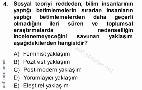 4. soru: Sosyal teoriyi reddeden, bilim insanlarının yaptığı betimlemelerin sıradan insanların yaptığı betimlemelerden daha ge…