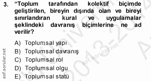 3. soru: "Toplum tarafından kolektif biçimde geliştirilen, bireyin dışında olan ve bireyi sınırlandıran kural ve uygulamalar ş…