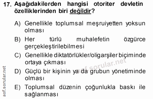 17. soru: Aşağıdakilerden hangisi otoriter devletin özelliklerinden biri değildir? A) Genellikle toplumsal meşruiyetten yoksun…