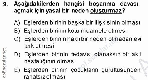 9. soru: Aşağıdakilerden hangisi boşanma davası açmak için yasal bir neden olusturmaz? A) Eşlerden birinin başka bir ilişkisin…