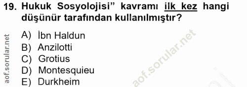 19. soru: Hukuk Sosyolojisi" kavramı ilk kez hangi düşünür tarafından kullanılmıştır? A) Ibn Haldun B) Anzilotti C) Grotius D)…