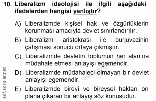 10. soru: Liberalizm ideolojisi ile ilgili aşağıdaki ifadelerden hangisi yanlıştır? A) Liberalizmde kişisel hak ve özgürlükleri…