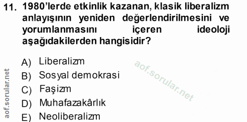 11. soru: 1980'lerde etkinlik kazanan, klasik liberalizm anlayışının yeniden değerlendirilmesini ve yorumlanmasını içeren ideol…