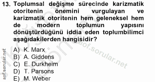13. soru: Toplumsal değişme sürecinde karizmatik otoritenin önemini vurgulayan ve karizmatik otoritenin hem geleneksel hem de m…
