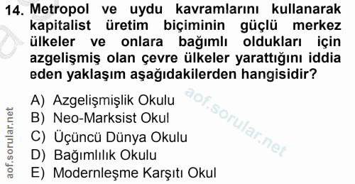 14. soru: Metropol ve uydu kavramlarını kullanarak kapitalist üretim biçiminin güçlü merkez ülkeler ve onlara bağımlı oldukları…