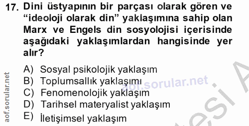 17. soru: Dini üstyapının bir parçası olarak gören ve "ideoloji olarak din" yaklaşımına sahip olan Marx ve Engels din sosyoloji…