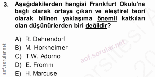 3. soru: Aşağıdakilerden hangisi Frankfurt Okulu'na bağlı olarak ortaya çıkan ve eleştirel teori olarak bilinen yaklaşıma önem…