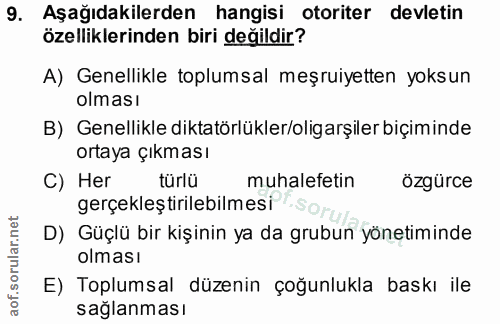 9. soru: Aşağıdakilerden hangisi otoriter devletin özelliklerinden biri değildir? A) Genellikle toplumsal meşruiyetten yoksun…