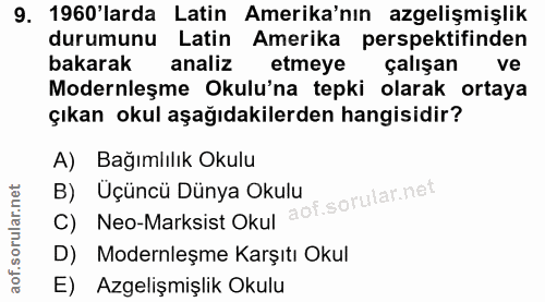 9. soru: 1960'larda Latin Amerika'nın azgelişmişlik durumunu Latin Amerika perspektifinden bakarak analiz etmeye çalışan ve Mo…
