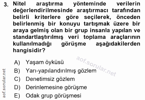 3. soru: Nitel araştırma yönteminde verilerin değerlendirilmesinde araştırmacı tarafından belirli kriterlere göre seçilerek, ö…