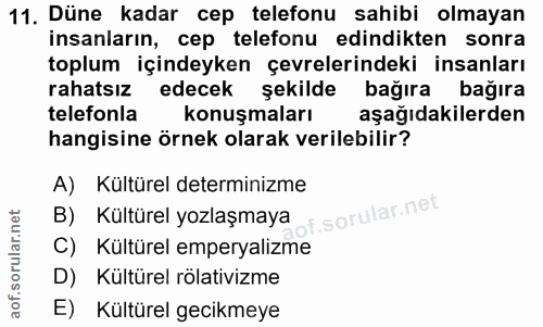 11. soru: Düne kadar cep telefonu sahibi olmayan insanların, cep telefonu edindikten sonra toplum içindeyken çevrelerindeki ins…