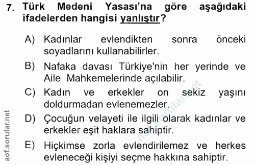7. soru: Türk Medeni Yasası'na göre aşağıdaki ifadelerden hangisi yanlıştır? A) Kadınlar evlendikten sonra önceki soyadlarını…
