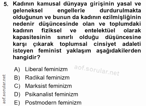 5. soru: Kadının kamusal dünyaya girişinin yasal ve geleneksel engellerle durdurulmakta olduğunun ve bunun da kadının ezilmişl…