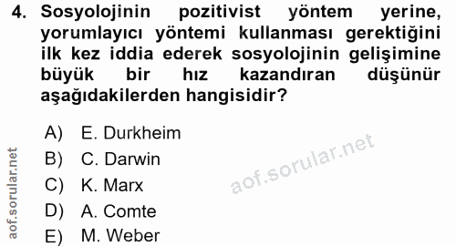 4. soru: Sosyolojinin pozitivist yöntem yerine, yorumlayıcı yöntemi kullanması gerektiğini ilk kez iddia ederek sosyolojinin g…