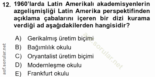 12. soru: 1960'larda Latin Amerikalı akademisyenlerin azgelişmişliği Latin Amerika perspektifinden açıklama çabalarını içeren b…