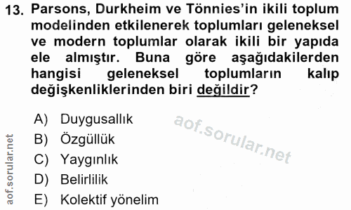 13. soru: Parsons, Durkheim ve Tönnies'in ikili toplum modelinden etkilenerek toplumları geleneksel ve modern toplumlar olarak…