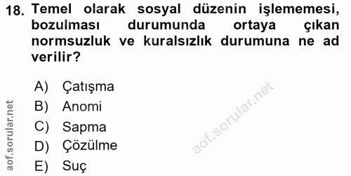 18. soru: Temel olarak sosyal düzenin işlememesi, bozulması durumundam ortaya çıkan normsuzluk ve kuralsızlık durumuna ne ad ve…