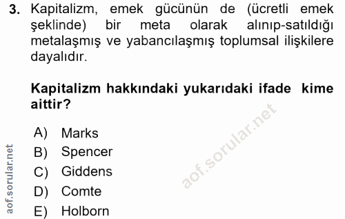 3. soru: Kapitalizm, emek gücünün de (ücretli emek şeklinde) bir meta olarak alınıp-satıldığı metalaşmış ve yabancılaşmış topl…