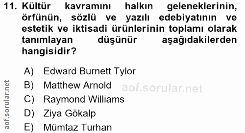 11. soru: Kültür kavramını halkın geleneklerinin, örfünün, sözlü ve yazılı edebiyatının ve estetik ve iktisadi ürünlerinin topl…