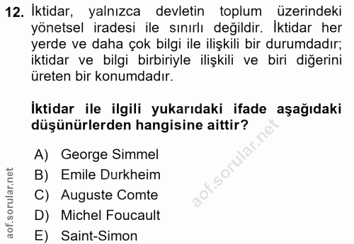 12. soru: İktidar, yalnızca devletin toplum üzerindeki yönetsel iradesi ile sınırlı değildir. Iktidar her yerde ve daha çok bil…