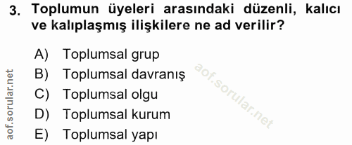 3. soru: Toplumun üyeleri arasındaki düzenli, kalıcı ve kalıplaşmış ilişkilere ne ad verilir? A) Toplumsal grup B) Toplumsal d…