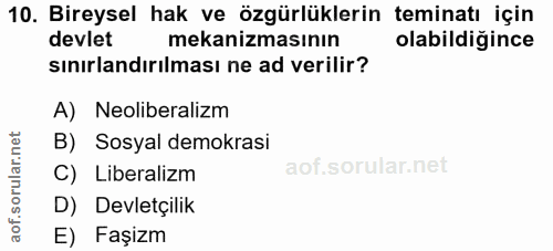 10. soru: Bireysel hak ve özgürlüklerin teminatı için devlet mekanizmasının olabildiğince sınırlandırılması ne ad verilir? A) N…