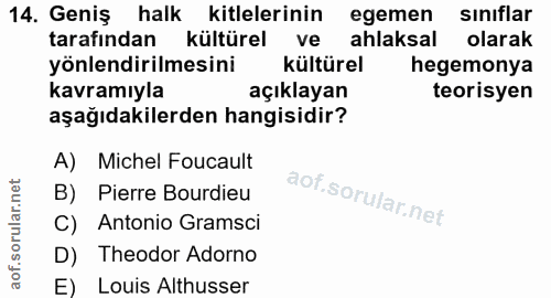14. soru: Geniş halk kitlelerinin egemen sınıflar tarafından kültürel ve ahlaksal olarak yönlendirilmesini kültürel hegemonya k…