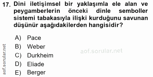 17. soru: Dini iletişimsel bir yaklaşımla ele alan ve peygamberlerin önceki dinle semboller sistemi tabakasıyla ilişki kurduğun…