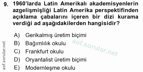 9. soru: 1960'larda Latin Amerikalı akademisyenlerin azgelişmişliği Latin Amerika perspektifinden açıklama çabalarını içeren b…