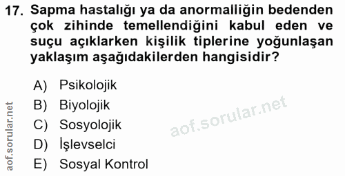 17. soru: Sapma hastalığı ya da anormalliğin bedenden çok zihinde temellendiğini kabul eden ve suçu açıklarken kişilik tiplerin…