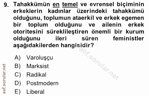9. soru: Tahakkümün en temel ve evrensel biçiminin erkeklerin kadınlar üzerindeki tahakkümü olduğunu, toplumun ataerkil ve erk…