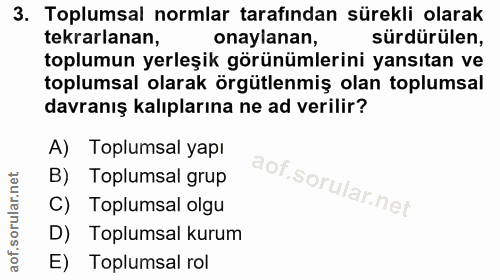 3. soru: Toplumsal normlar tarafından sürekli olarak tekrarlanan, onaylanan, sürdürülen, toplumun yerleşik görünümlerini yansı…