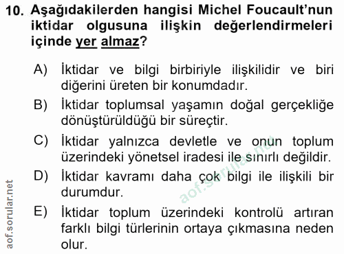 10. soru: Aşağıdakilerden hangisi Michel Foucault'nun iktidar olgusuna ilişkin değerlendirmeleri içinde yer almaz? A) Iktidar v…