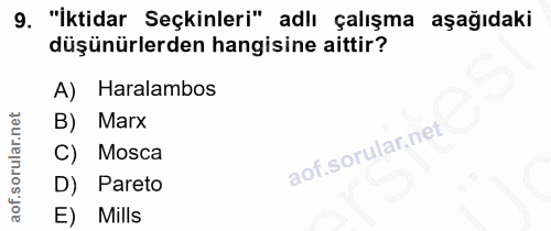 9. soru: "İktidar Seçkinleri" adlı çalışma aşağıdaki düşünürlerden hangisine aittir? A) Haralambos B) Marx C) Mosca D) Pareto…