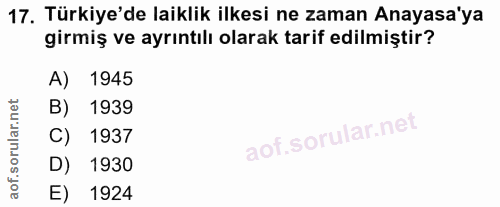 17. soru: Türkiye'de laiklik ilkesi ne zaman Anayasa'ya girmiş ve ayrıntılı olarak tarif edilmiştir? A) 1945 B) 1939 C) 1937 D)…