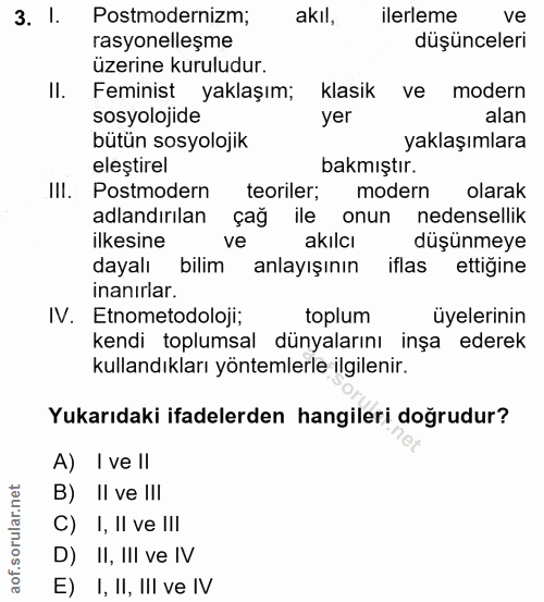 3. soru: !. Postmodernizm; akıl, ilerleme ve rasyonelleşme düşünceleri üzerine kuruludur. Il. Feminist yaklaşım; klasik ve mod…