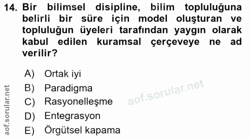 14. soru: Bir bilimsel disipline, bilim topluluğuna belirli bir süre için model oluşturan ve topluluğun üyeleri tarafından yayg…