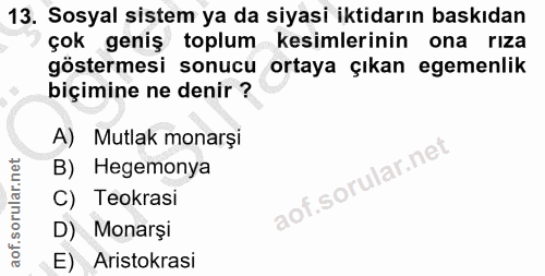 13. soru: Sosyal sistem ya da siyasi iktidarın baskıdan çok geniş toplum kesimlerinin ona rıza göstermesi sonucu ortaya çıkan e…