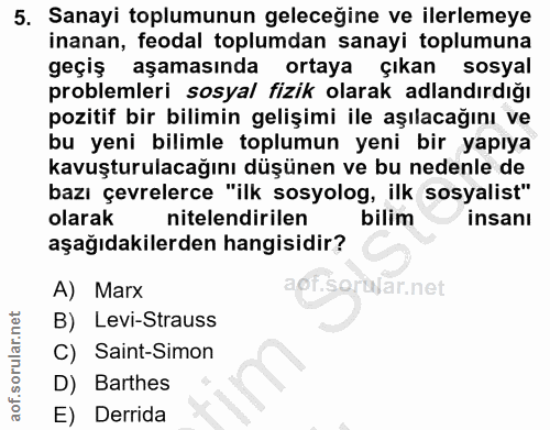 5. soru: Sanayi toplumunun geleceğine ve ilerlemeye inanan, feodal toplumdan sanayi toplumuna geçiş aşamasında ortaya çıkan so…