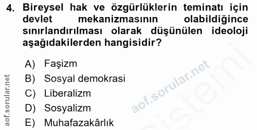 4. soru: Bireysel hak ve özgürlüklerin teminatı için devlet mekanizmasının olabildigince sınırlandırılması olarak düşünülen id…