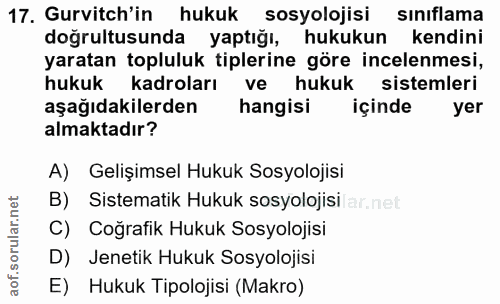 17. soru: Gurvitch'in hukuk sosyolojisi sınıflama doğrultusunda yaptığı, hukukun kendini yaratan topluluk tiplerine göre incele…