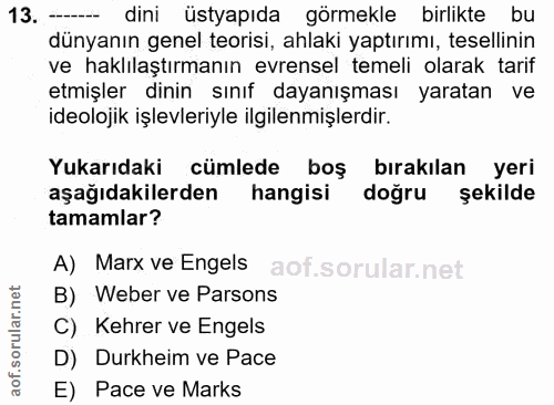 13. soru: - dini üstyapıda görmekle birlikte bu dünyanın genel teorisi, ahlaki yaptırımı, tesellinin ve haklılaştırmanın evrens…