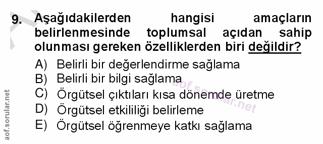 9. soru: Aşagıdakilerden hangisi amaçların belirlenmesinde toplumsal açıdan sahip olunması gereken özelliklerden biri degildir…