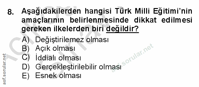 8. soru: Aşağıdakilerden hangisi Türk Milli Egitimi'nin amaçlarının belirlenmesinde dikkat edilmesi gereken ilkelerden biri de…