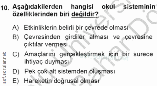 10. soru: Aşağıdakilerden hangisi okul sisteminin özelliklerinden biri değildir? A) Etkinliklerin belirli bir çevrede olması B)…