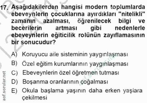 17. soru: Aşağıdakilerden hangisi modern toplumlarda ebeveynierin çocuklarına ayırdıkları "nitelikli" zamanın azalması, ögrenil…