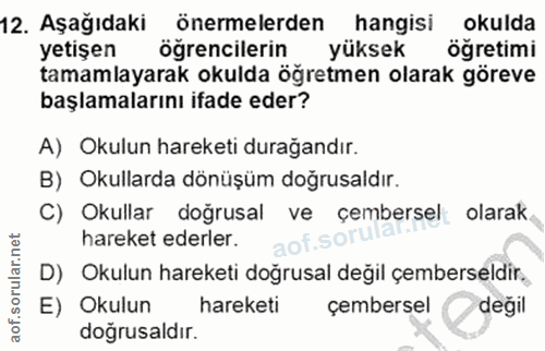 12. soru: Aşağıdaki önermelerden hangisi okulda yetişen ögrencilerin yüksek ögretimi tamamlayarak okulda öğretmen olarak göreve…