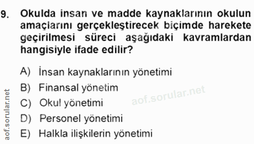 9. soru: Okulda insan ve madde kaynaklarının okulun amaçiarını gerçekleştirecek biçimde harekete geçirilmesi süreci aşağıdaki…