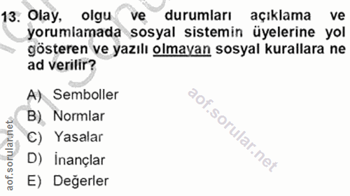 13. soru: Olay, olgu ve durumları açıklama ve yorumlamada sosyal sistemin üyelerine yol gösteren ve yazılı olmayan sosyal kural…